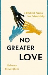 No Greater Love -  A Biblical Vision for Friendship